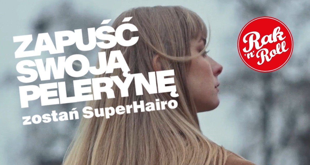 Zostań SuperHairo! Zapuść włosy dla podopiecznych Fundacji Rak’n’Roll i podaruj im siłę w jednym z najtrudniejszych momentów życia