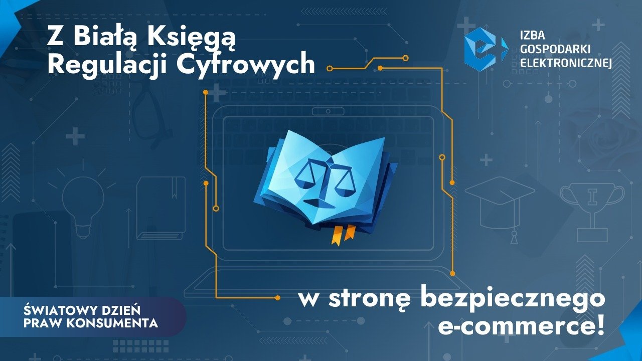 Światowy Dzień Praw Konsumenta: e-Izba na straży bezpieczeństwa 30 milionów Polaków w sieci