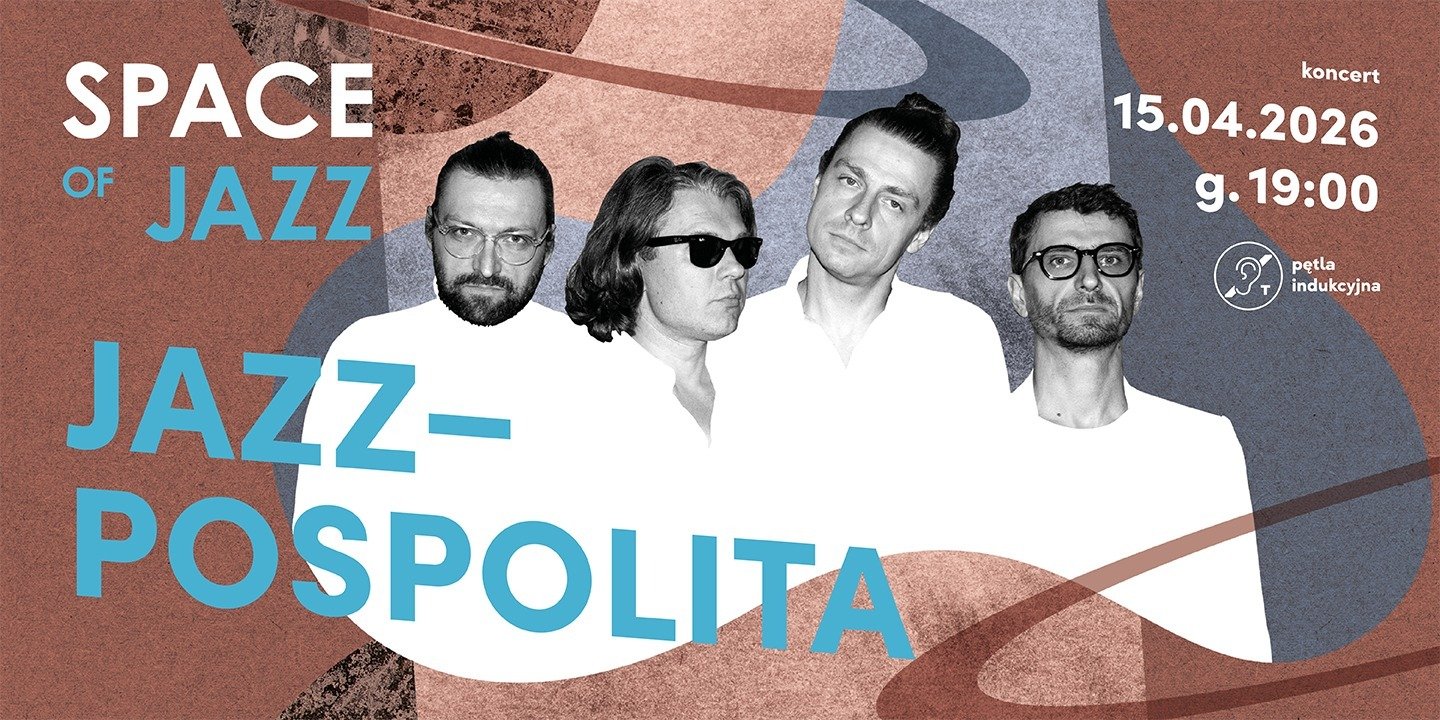 „Jazzpospolita” koncert w cyklu SPACE OF JAZZ | 15 kwietnia