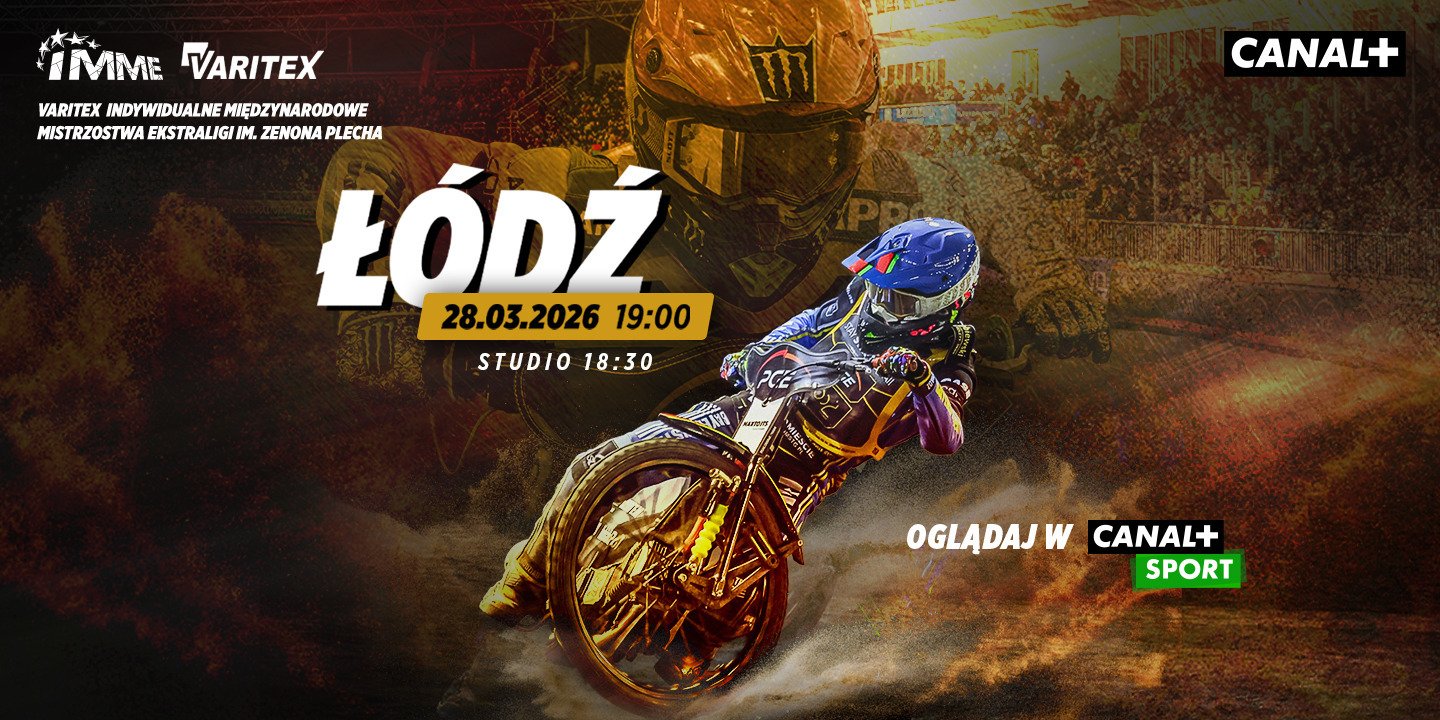 CANAL+ otwiera sezon żużlowy 2026: VARITEX IMME im. Zenona Plecha na żywo z Moto Areny w Łodzi