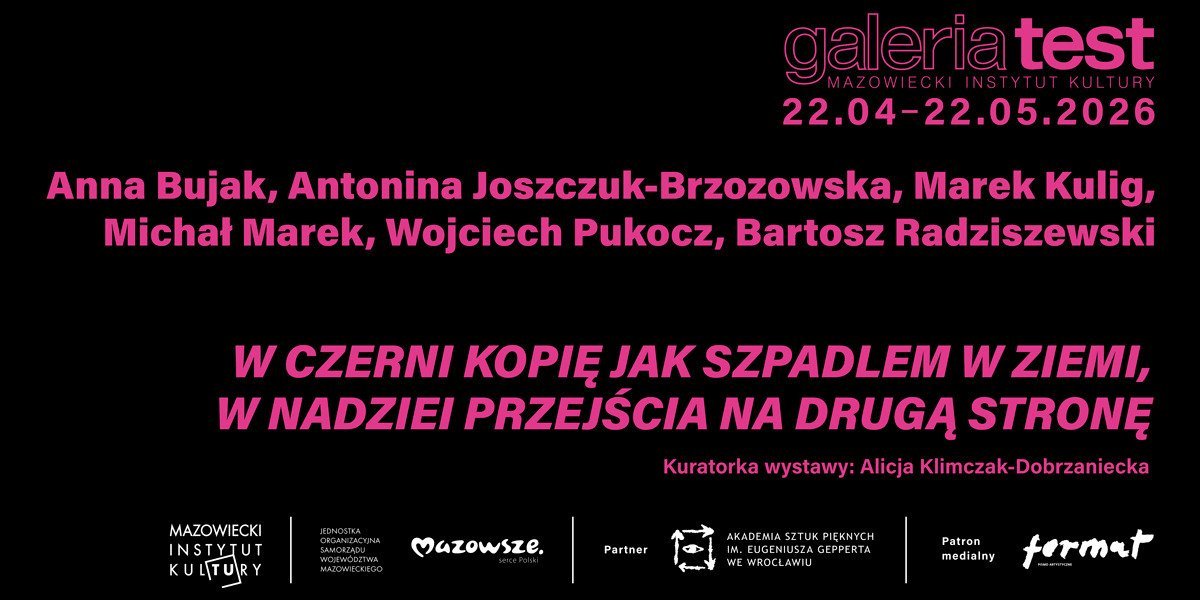 „W czerni kopię jak szpadlem w ziemi, w nadziei przejścia na drugą stronę” – nowa wystawa w Galerii Test już od 22 kwietnia!