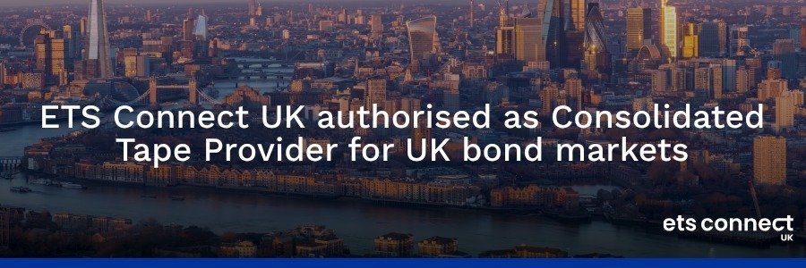 ETS Connect UK authorised as Consolidated Tape Provider for UK bond markets