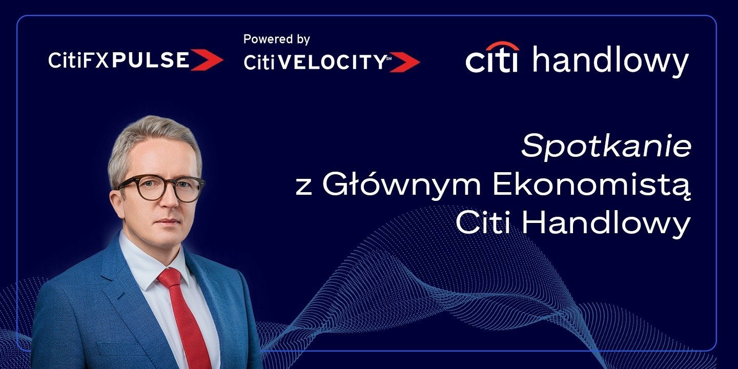 Spotkanie z Głównym Ekonomistą Citi Handlowy
