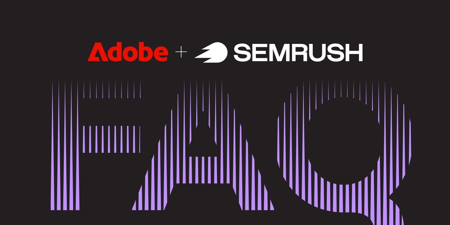 FAQ for Customers: Adobe Acquires Semrush