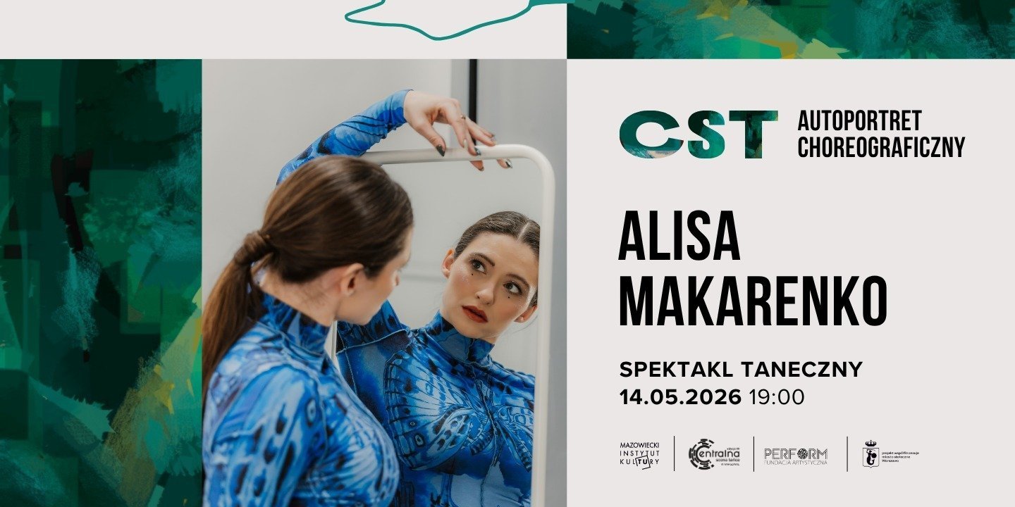 CST Autoportret choreograficzny: Alisa Makarenko, 14 maja.