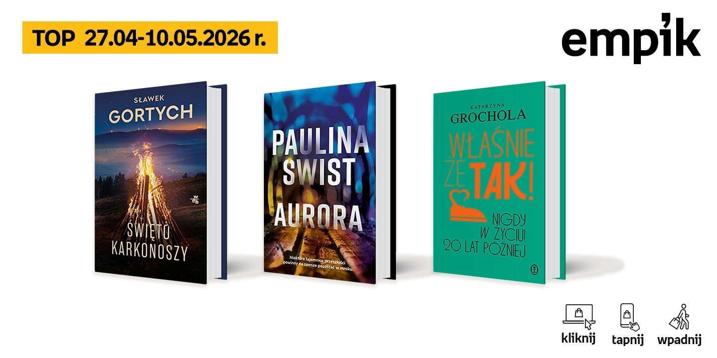 Książkowe listy bestsellerów w Empiku za okres od 27 kwietnia do 10 maja 2026 r.