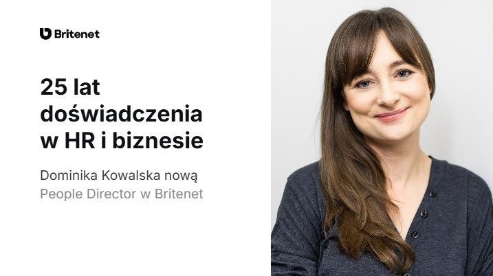 25 lat doświadczenia w HR i biznesie. Dominika Kowalska nową People Director w Britenet