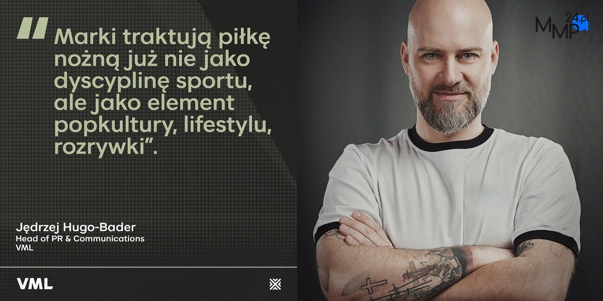 "Marki traktują piłkę nożną jako element popkultury" - Jedrzej Hugo-Bader dla MMP24