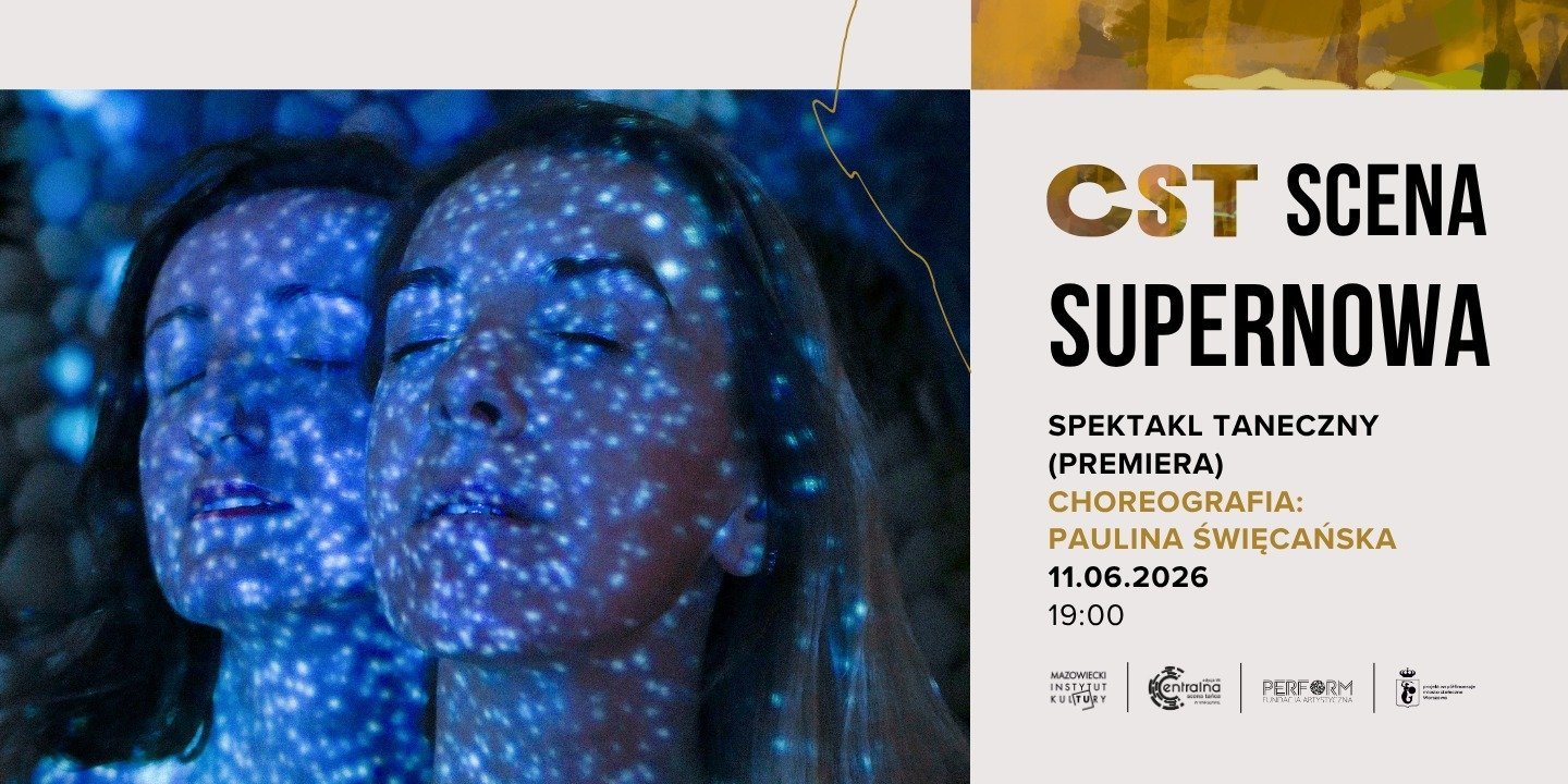 Premiera: spektakl taneczny CST SCENA „Supernowa”.