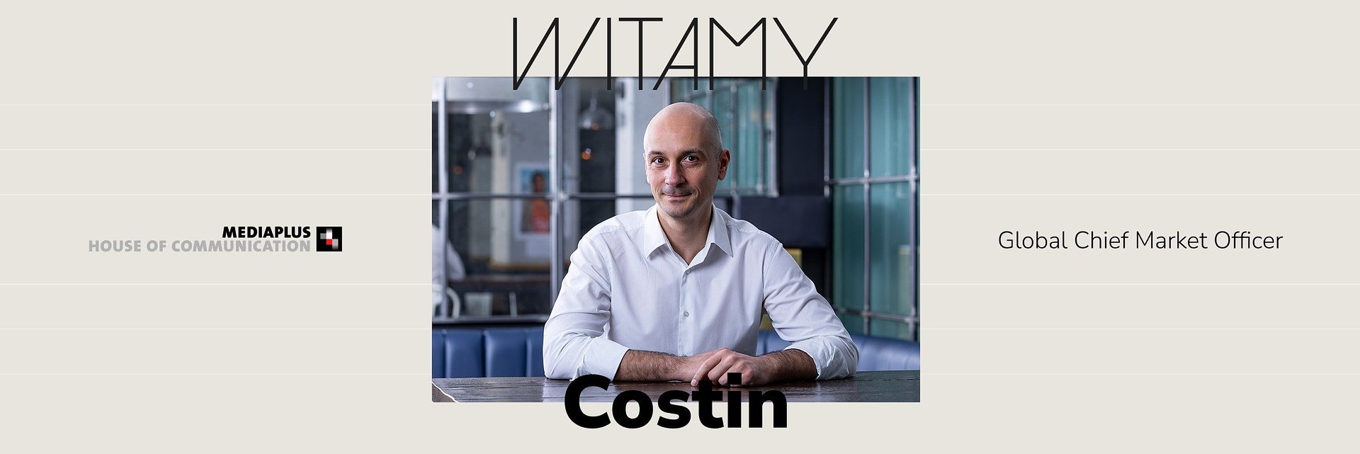 Costin Mihaila Global Chief Market Officer w Mediaplus Group