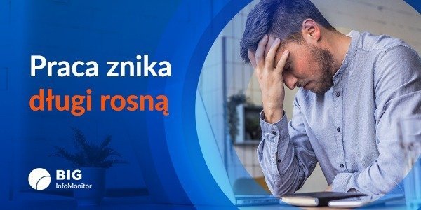 BIG InfoMonitor: Praca znika, długi rosną. Coraz więcej Polaków traci finansową równowagę