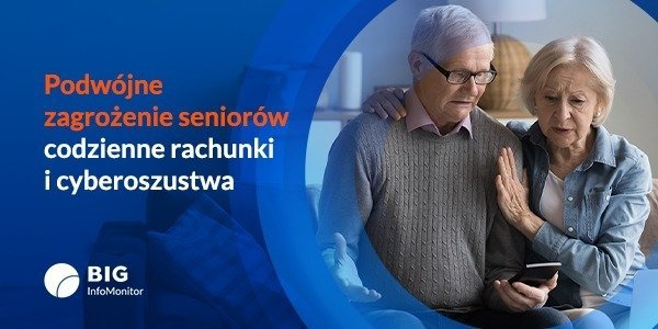 BIG InfoMonitor: Maleje bezpieczeństwo cyfrowe seniorów, a przybywa problemów finansowych
