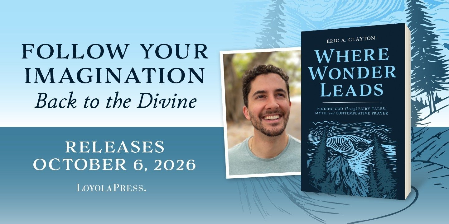 Loyola Press to Release "Where Wonder Leads" by Eric A. Clayton