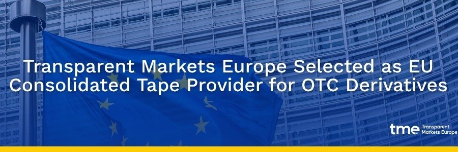 Transparent Markets Europe Selected as EU Consolidated Tape Provider for OTC Derivatives
