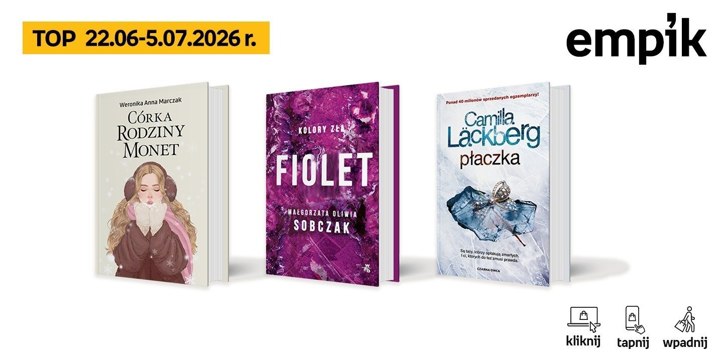 Książkowe listy bestsellerów w Empiku za okres od 22 czerwca do 5 lipca 2026 r.