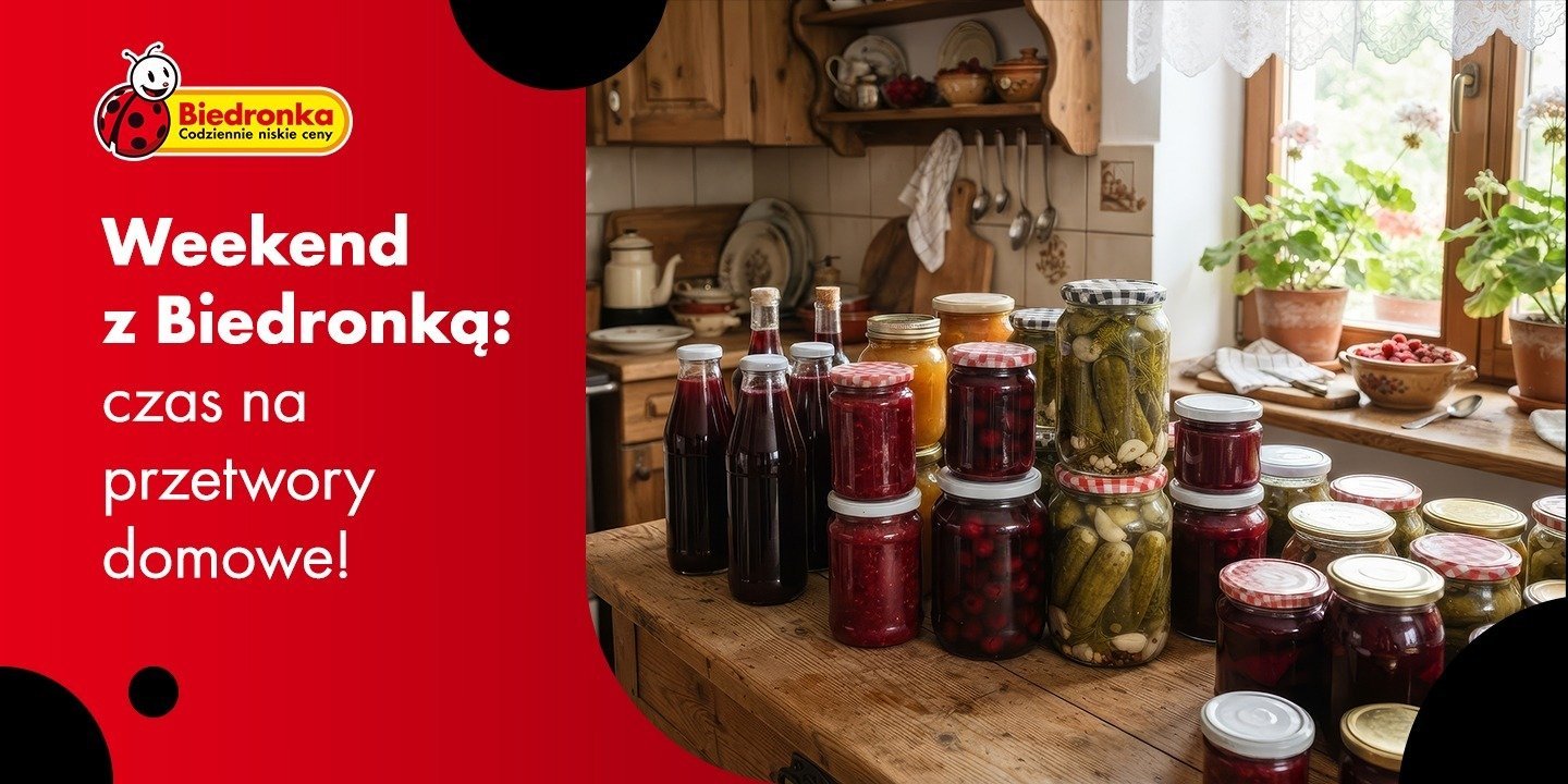 Weekend z Biedronką: czas na przetwory domowe!