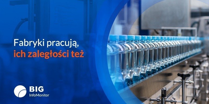 BIG InfoMonitor: Fabryki pracują, ich zaległości też. Prawie 8,9 mld zł przeterminowanego zadłużenia w przemyśle