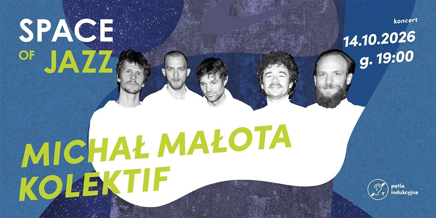 Michał Małota Kolektif w cyklu SPACE OF JAZZ | 14 października