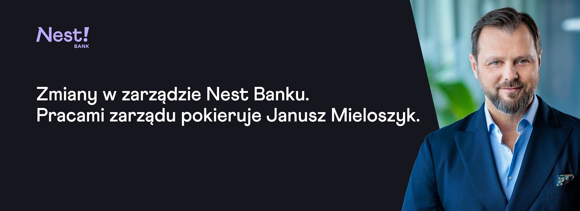 Zmiany w zarządzie Nest Banku. Pracami zarządu pokieruje Janusz Mieloszyk