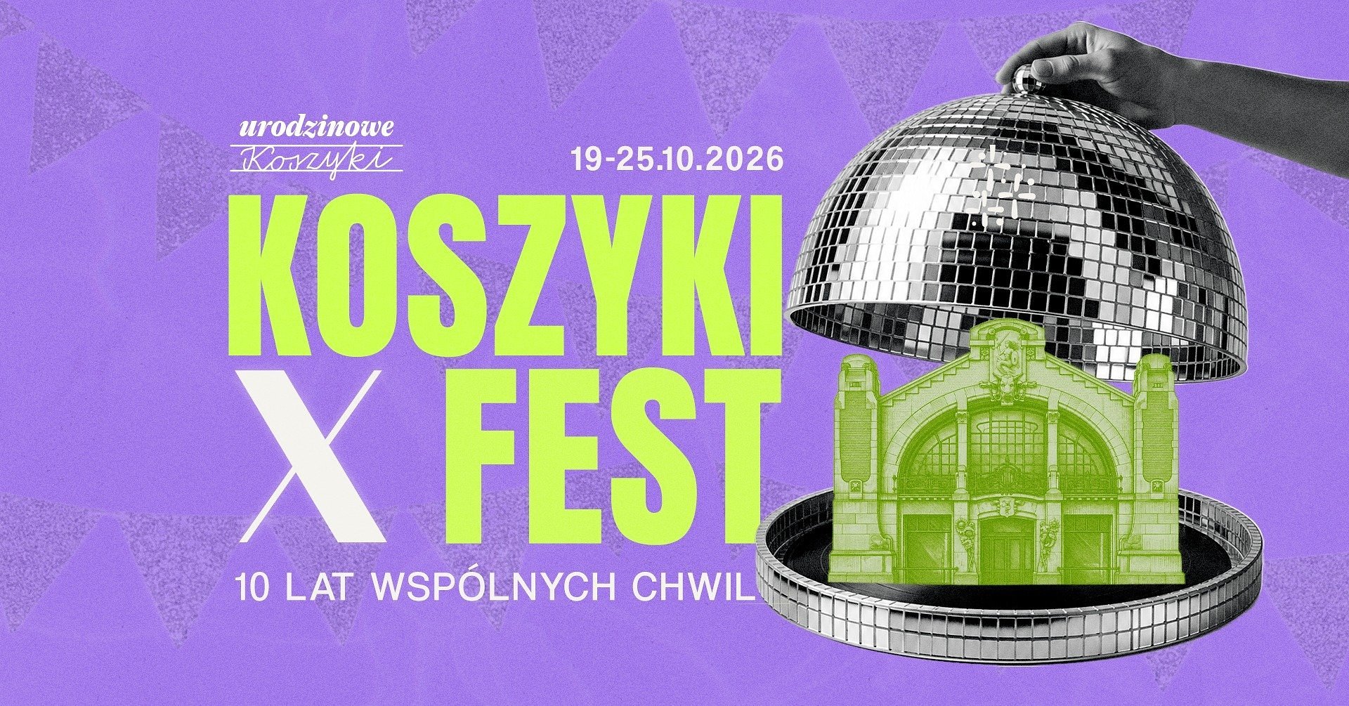Hala Koszyki świętuje 10. urodziny. Przed nami Koszyki X Fest!