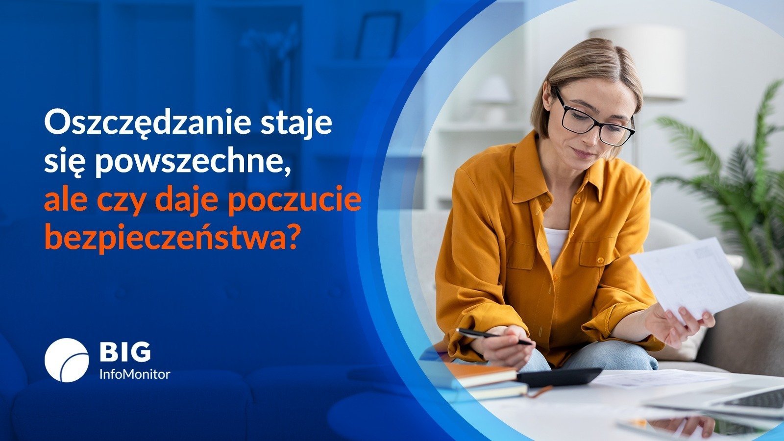BIG InfoMonitor: Między finansowym bezpieczeństwem a codziennymi wydatkami. Jak oszczędzają Polacy?
